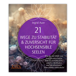 21 Wege zu Stabilität & Zuversicht für hochsensible Seelen