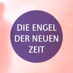Erfahre mehr über die Engel der Neuen Zeit