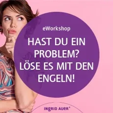 eWorkshop "Hast du ein Problem? Löse es mit den Engeln!"