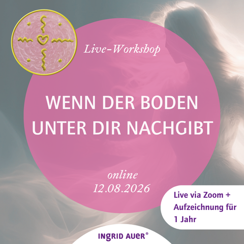 Live-Workshop Wenn der Boden unter dir nachgibt  (Live via Zoom + Aufzeichnung für 1 Jahr)