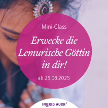 Mini-Class ENTDECKE DIE LEMURISCHE GÖTTIN IN DIR!