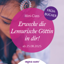 Mini-Class ENTDECKE DIE LEMURISCHE GÖTTIN IN DIR! Frühbucher