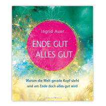 Buch Ende gut - alles gut: Warum die Welt gerade Kopf steht und am Ende doch alles gut wird