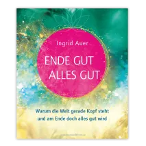 Buch "Ende gut - alles gut: Warum die Welt gerade Kopf steht und am Ende doch alles gut wird"