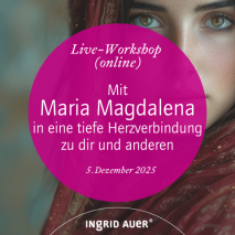 Live-Workshop (online) Mit Maria Magdalena in eine tiefe Herzverbindung zu dir und anderen