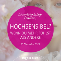 Live-Workshop (online) Hochsensibilität. Wenn du mehr fühlst als andere