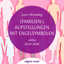 Live-Workshop „(Familien-)Aufstellungen mit Engelsymbolen (online)