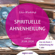 Live-Workshop Spirituelle Ahnenheilung (Live via Zoom + Aufzeichnung für 1 Jahr)