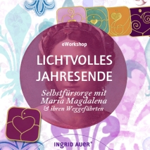 eWorkshop Lichtvolles Jahresende - Selbstfürsorge mit Maria Magdalena und ihren Weggefährten