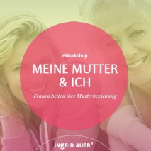 eWorkshop Meine Mutter und ich